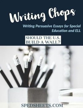 Preview of Persuasive Writing for Special Ed - Writing Chops:  The U.S. Border Wall