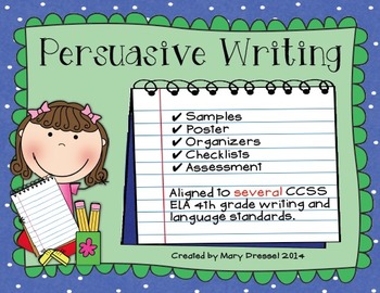 Persuasive Writing in 4th Grade - CCSS ELA aligned by Mary Dressel