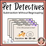 Pet Detectives- Subtraction Within 100 Without Regrouping 
