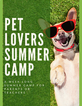 Preview of Pet Lovers' Camp: A Week Long Summer Camp for Parents or Teachers
