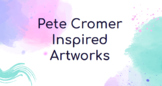 Pete Cromer Inspired Artworks - Instruction Slides