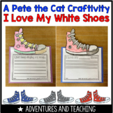Pete The Cat I Love My White Shoes Craftivity