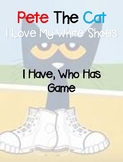 Pete The Cat: I Love My White Shoes - I Have Who Has Game