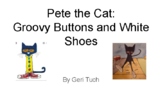 Pete the Cat: Groovy Buttons and White Shoes (Guided Reading)