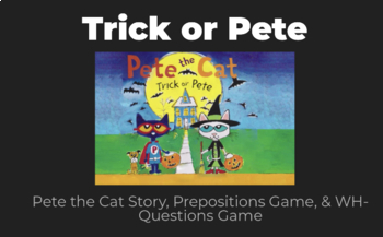 Preview of Pete the Cat Halloween Story, Preposition Game, & WH-Question Game!