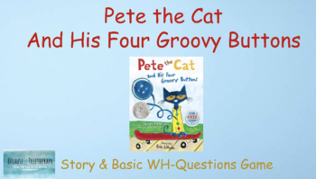 Preview of Pete the Cat & His Four Groovy Buttons: Story and Basic WH-Questions