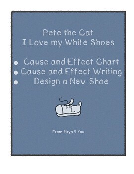 Preview of Pete the Cat  I LOVE MY WHITE NEW SHOES - CAUSE AND EFFECT