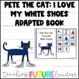 Pete the Cat: I Love My White Shoes Adapted Book