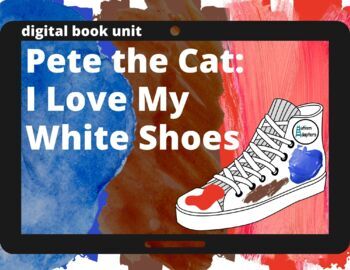 Preview of Pete the Cat: I Love My White Shoes Book Companion (digital & printable)