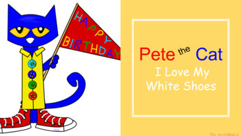 Preview of Pete the Cat: I Love My White Shoes- Editable AND Interactive!