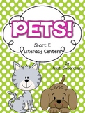 Pets! Short E Literacy Centers