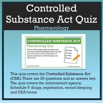 Preview of Controlled Substance Act Quiz w/Answer Key [Pharmacy Law]