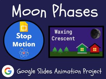Preview of Phases of the Moon Stop Motion Animation Project with Google Slides | STEM