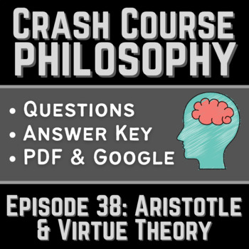 Preview of Philosophy Crash Course #38: Aristotle and Virtue Theory Questions and Key