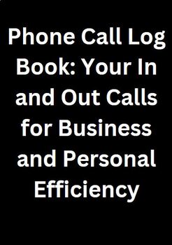 Preview of Phone Call Log Book: Your In and Out Calls for Business and Personal Efficiency