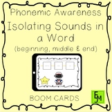 Phonemic Awareness: Isolating Sounds in a Word- Boom Cards