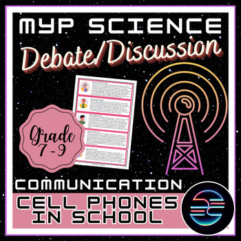 Preview of Phones in School Debate - Communication - Grade 7-9 MYP Middle School Science