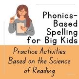 Phonics-Based Spelling Practice Activities for Big Kids - 