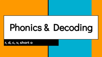 Preview of Phonics & Decoding: r, d, c, v, short o