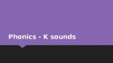 Phonics - K sounds