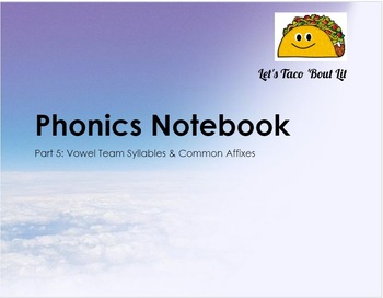 Preview of Phonics Notebook, Part 5: Vowel Team Syllables & Common Affixes
