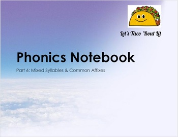 Preview of Phonics Notebook, Part 6: Mixed Syllables & Common Affixes