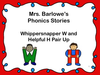Phonics Lessons: 22 - Whippersnapper W and Helpful H Pair Up by Susie  Barlowe