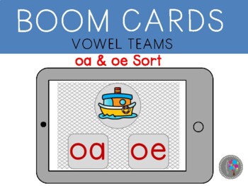 Preview of Phonics Vowel teams oa & oe Sort BOOM CARDS