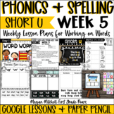 Phonics Word Work & Spelling Short U CVC Lessons Week 5 Di