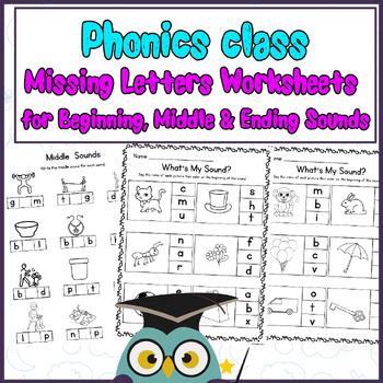 Preview of Phonics class: Missing Letters Worksheets for Beginning, Middle & Ending Sounds
