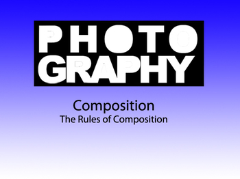Preview of Photography 1: Rules of Composition