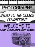 Photography INTRO to course - Welcome to our class Powerpoint