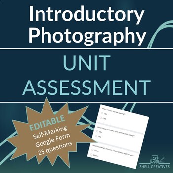 Preview of Photography Introductory Unit Assessment – Editable Google Form & Doc