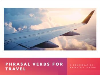 Preview of Phrasal Verbs for Travel: ESL Vocabulary and Conversation (B1-B2)