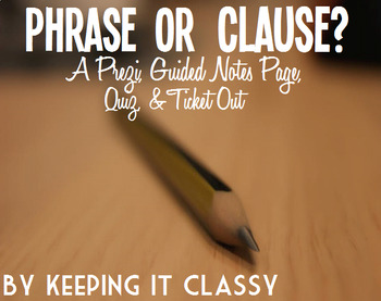 Preview of Phrase or Clause?  A Prezi, Guided Notes, Quiz, & Ticket Out