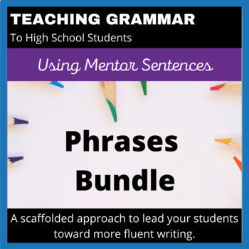 Preview of Phrases Bundle For High School Grammar With Mentor Sentences
