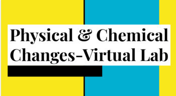 Preview of Physical & Chemical Changes-Virtual Lab- Google Slides
