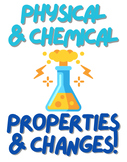 Physical & Chemical Properties & Changes