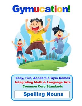 Preview of Physical Education Common Core – Spelling Nouns – Gymucation!