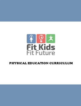 Preview of Physical Education Curriculum Grades K-12: Fit Kids Fit Future