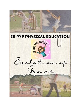Preview of Physical Education Grade 3-5 Evolution of Games Unit (IB PYP PE - Inquiry Based)