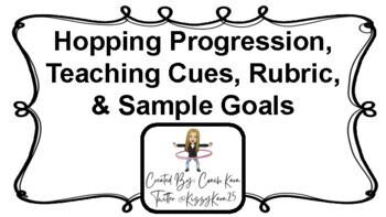 Preview of Physical Education - Hopping Progression, Teaching Cues, Rubric, & Sample Goals