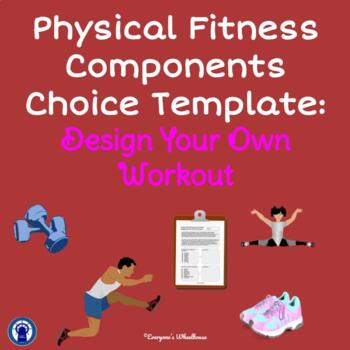 Preview of Physical Fitness Components Choice: Design Your Own Workout