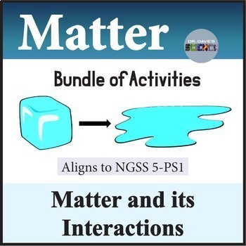 Preview of Classifying Matter and Its Interactions, States of Matter Activities NGSS 5-PS1