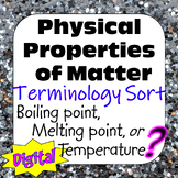Physical Properties of Matter Terminology Sort Boiling/Mel