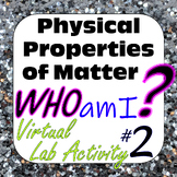 Physical Properties of Matter: Who Am I? Digital Virtual L