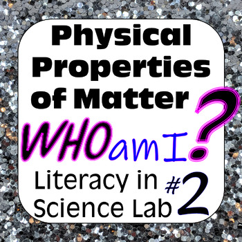 Preview of Physical Properties of Matter: Who Am I? Science Literacy Inquiry Lab #2 (20-38)