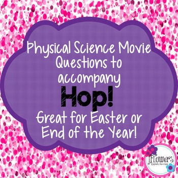 Preview of Physical Science Movie Questions to accompany Hop! Great for Easter!
