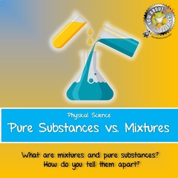 Preview of Physical Science:  Pure Substances vs. Mixtures