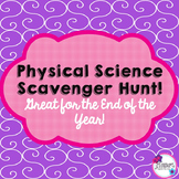 End of year Science: Physical Science Scavenger Hunt!